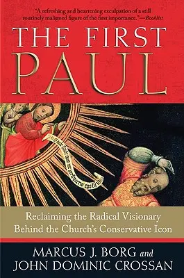 Az első Pál: Az egyház konzervatív ikonja mögött álló radikális látnok visszaszerzése - The First Paul: Reclaiming the Radical Visionary Behind the Church's Conservative Icon