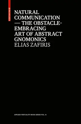 Természetes kommunikáció - Az absztrakt gnomonika akadályokat leküzdő művészete - Natural Communication - The Obstacle-Embracing Art of Abstract Gnomonics