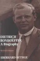 Dietrich Bonhoeffer: Dietrich Bonhoeffer: Életrajz - Dietrich Bonhoeffer: A Biography