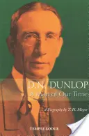 D. N. Dunlop: D. N. Dunlop: Korunk embere: életrajz - D. N. Dunlop: A Man of Our Time: A Biography