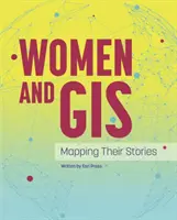 Nők és a térinformatika: Történeteik feltérképezése - Women and GIS: Mapping Their Stories