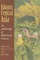 Iszlám Közép-Ázsia: A történelmi források antológiája - Islamic Central Asia: An Anthology of Historical Sources