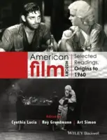 Amerikai filmtörténet: A filmművészet: Válogatott olvasmányok, a kezdetektől 1960-ig - American Film History: Selected Readings, Origins to 1960