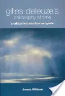 Gilles Deleuze időfilozófiája: Kritikai bevezetés és útmutató - Gilles Deleuze's Philosophy of Time: A Critical Introduction and Guide