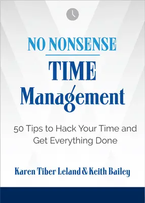 No Nonsense: Időgazdálkodás: 50 tipp, hogy feltörje az idejét és mindent elvégezzen - No Nonsense: Time Management: 50 Tips to Hack Your Time and Get Everything Done