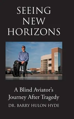 Új horizontok meglátása: Egy vak pilóta útja a tragédia után - Seeing New Horizons: A Blind Aviator's Journey After Tragedy