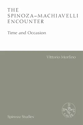 A Spinoza-Machiavelli találkozás: Idő és alkalom - The Spinoza-Machiavelli Encounter: Time and Occasion