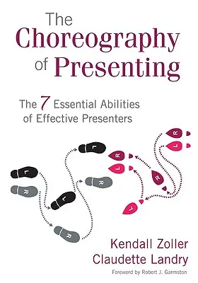 A bemutatás koreográfiája: A hatékony előadók 7 alapvető képessége - The Choreography of Presenting: The 7 Essential Abilities of Effective Presenters