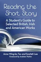 A novella olvasása: A Student's Guide to Selected British, Irish and American Works (A diák útmutatója válogatott brit, ír és amerikai művekhez) - Reading the Short Story: A Student's Guide to Selected British, Irish and American Works