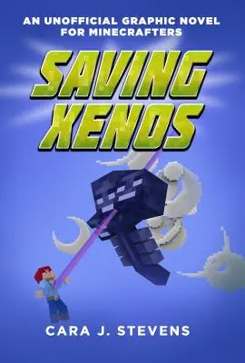 Saving Xenos: Egy nem hivatalos képregény a Minecrafterek számára, #6. - Saving Xenos: An Unofficial Graphic Novel for Minecrafters, #6