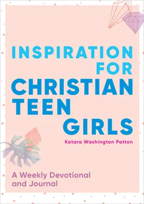 Inspiráció keresztény tinilányoknak: Heti áhítat és napló - Inspiration for Christian Teen Girls: A Weekly Devotional & Journal