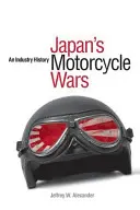 Japán motorkerékpár-háborúi: Egy iparág története - Japan's Motorcycle Wars: An Industry History