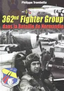 362: Dans La Bataille de Normandie - 362nd Fighter Group: Dans La Bataille de Normandie