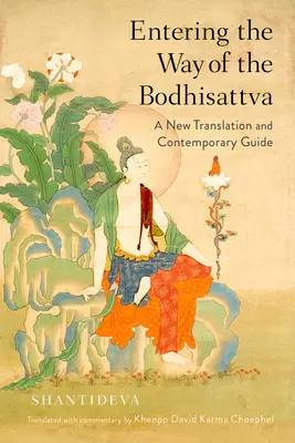 A Bódhiszattva útjára lépve: Új fordítás és kortárs útmutató - Entering the Way of the Bodhisattva: A New Translation and Contemporary Guide