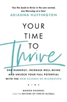 Your Time to Thrive - Vége a kiégésnek, növelje a jólétet, és szabadítsa fel teljes potenciálját a mikrolépések új tudományával - Your Time to Thrive - End Burnout, Increase Well-being, and Unlock Your Full Potential with the New Science of Microsteps