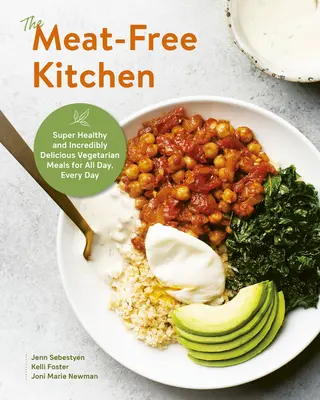 A húsmentes konyha: Szuperegészséges és hihetetlenül finom vegetáriánus ételek egész napra, minden napra - The Meat-Free Kitchen: Super Healthy and Incredibly Delicious Vegetarian Meals for All Day, Every Day