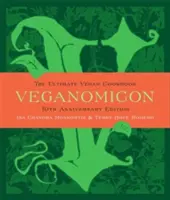 Veganomicon, 10. évfordulós kiadás: A végső vegán szakácskönyv - Veganomicon, 10th Anniversary Edition: The Ultimate Vegan Cookbook