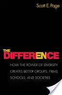 A különbség: Hogyan hoz létre a sokszínűség ereje jobb csoportokat, cégeket, iskolákat és társadalmakat - Új kiadás - The Difference: How the Power of Diversity Creates Better Groups, Firms, Schools, and Societies - New Edition