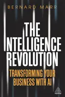 Az intelligencia forradalma: Az üzleti élet átalakítása a mesterséges intelligenciával - The Intelligence Revolution: Transforming Your Business with AI