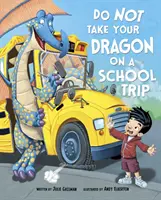 Ne vidd a sárkányodat iskolai kirándulásra (Gassman Julie (Szerkesztő)) - Do Not Take Your Dragon on a School Trip (Gassman Julie (Editor))