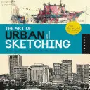 A városi rajzolás művészete: Rajzolás a helyszínen a világ minden tájáról - The Art of Urban Sketching: Drawing on Location Around the World