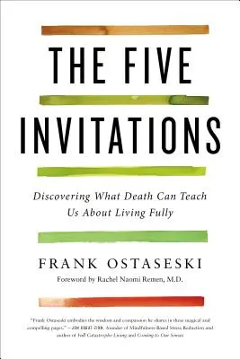 Az öt meghívás: Felfedezni, hogy mit taníthat nekünk a halál a teljes életről - The Five Invitations: Discovering What Death Can Teach Us about Living Fully