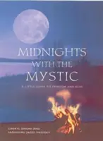 Éjszakák a misztikusokkal: Egy kis útmutató a szabadsághoz és a boldogsághoz - Midnights with the Mystic: A Little Guide to Freedom and Bliss