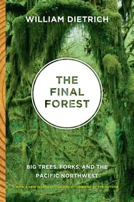 A végső erdő: Nagy fák, villák és a csendes-óceáni északnyugat - The Final Forest: Big Trees, Forks, and the Pacific Northwest