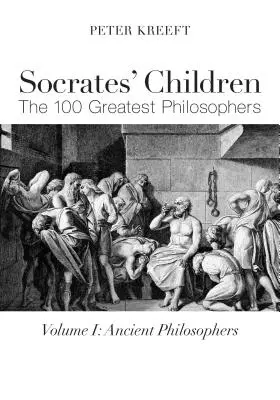 Szókratész gyermekei: Szókratész gyermekei: Antik: A 100 legnagyobb filozófus - Socrates' Children: Ancient: The 100 Greatest Philosophers