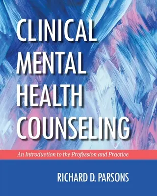 Klinikai mentálhigiénés tanácsadás: Bevezetés a szakmába és a gyakorlatba - Clinical Mental Health Counseling: An Introduction to the Profession and Practice