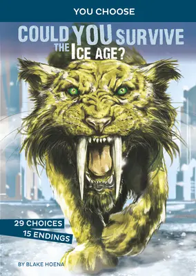 Túl tudod élni a jégkorszakot?: Egy interaktív őskori kaland - Could You Survive the Ice Age?: An Interactive Prehistoric Adventure