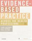 Bizonyítékalapú gyakorlat az egészségügyi szakmákban - Evidence-Based Practice Across the Health Professions