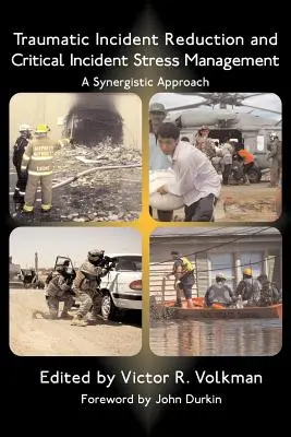 Traumatikus incidensek csökkentése és kritikus incidensek stresszkezelése: Szinergikus megközelítés - Traumatic Incident Reduction and Critical Incident Stress Management: A Synergistic Approach