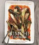 A kimcsi szakácskönyv: 60 hagyományos és modern módja a kimchi elkészítésének és fogyasztásának - The Kimchi Cookbook: 60 Traditional and Modern Ways to Make and Eat Kimchi