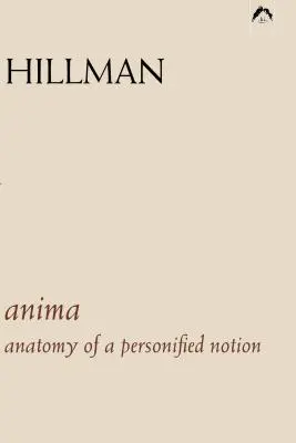 Anima: Egy megszemélyesített fogalom anatómiája. 439 szemelvénnyel C. G. Jung írásaiból. - Anima: An Anatomy of a Personified Notion. with 439 Excerpts from the Writings of C.G. Jung.