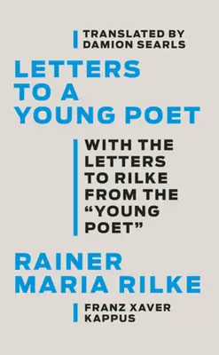 Levelek egy fiatal költőhöz: A ''Fiatal költő'' Rilke-hez írt leveleivel - Letters to a Young Poet: With the Letters to Rilke from the ''Young Poet''