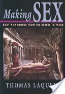 Making Sex: Test és nemek a görögöktől Freudig - Making Sex: Body and Gender from the Greeks to Freud