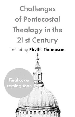 A pünkösdi teológia kihívásai a 21. században - Challenges of Pentecostal Theology in the 21st Century