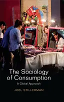 A fogyasztás szociológiája: Globális megközelítés - The Sociology of Consumption: A Global Approach