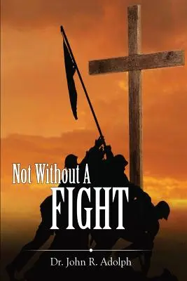 Nem harc nélkül: Egy 30 napos áhítat Jakab könyvén keresztül - Not Without A Fight: A 30 Day Devotional through the Book of James