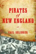 New England kalózai: Könyörtelen fosztogatók és rothadó renegátok - Pirates of New England: Ruthless Raiders and Rotten Renegades