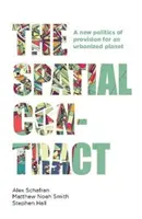 A térbeli szerződés: Az ellátás új politikája egy urbanizált bolygó számára - The Spatial Contract: A New Politics of Provision for an Urbanized Planet