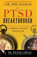 A PTSD áttörés: A forradalmi, tudományosan megalapozott Iránytű visszaállítása program - The PTSD Breakthrough: The Revolutionary, Science-Based Compass Reset Program