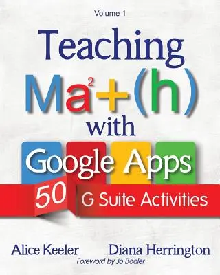 Matematika tanítása a Google Alkalmazásokkal, 1. kötet: 50 G Suite tevékenység - Teaching Math with Google Apps, Volume 1: 50 G Suite Activities