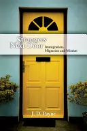 Idegenek a szomszédban: Bevándorlás, migráció és misszió - Strangers Next Door: Immigration, Migration and Mission