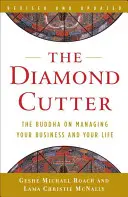 A gyémántcsiszoló: Buddha az üzlet és az élet menedzseléséről - The Diamond Cutter: The Buddha on Managing Your Business and Your Life