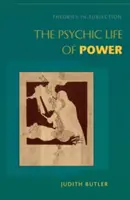 A hatalom pszichikai élete: elméletek az alávetettségről - The Psychic Life of Power: Theories in Subjection