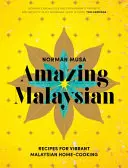 Csodálatos malájok: Receptek a vibráló maláj házi koszthoz - Amazing Malaysian: Recipes for Vibrant Malaysian Home Cooking