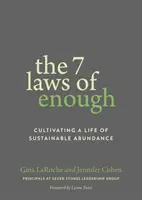 Az elég 7 törvénye: A fenntartható bőség életének megteremtése - The 7 Laws of Enough: Cultivating a Life of Sustainable Abundance