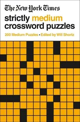 The New York Times Strictly Medium Crossword Puzzles: 200 közepes méretű rejtvény - The New York Times Strictly Medium Crossword Puzzles: 200 Medium Puzzles